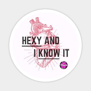 Hexy and I Know It Magnet